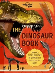 Lonely Planet Kids The Dinosaur Book цена и информация | Книги для подростков и молодежи | kaup24.ee