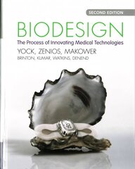 Biodesign: The Process of Innovating Medical Technologies 2nd Revised edition цена и информация | Книги по экономике | kaup24.ee