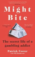 Might Bite: The Secret Life of a Gambling Addict цена и информация | Книги о питании и здоровом образе жизни | kaup24.ee