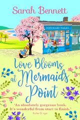 Love Blooms at Mermaids Point: The BRAND NEW glorious, uplifting read from Sarah Bennett for 2022 цена и информация | Самоучители | kaup24.ee