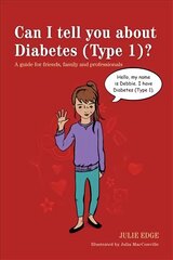 Can I tell you about Diabetes (Type 1)?: A guide for friends, family and professionals цена и информация | Самоучители | kaup24.ee