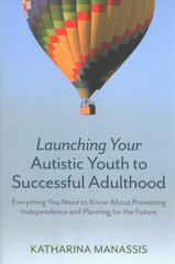 Launching Your Autistic Youth to Successful Adulthood: Everything You Need to Know About Promoting Independence and Planning for the Future цена и информация | Самоучители | kaup24.ee