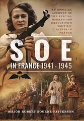 SOE In France, 1941-1945: An Official Account of the Special Operations Executive's 'British' Circuits   in France цена и информация | Книги по социальным наукам | kaup24.ee