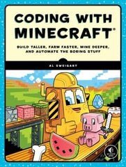 Coding With Minecraft: Build Taller, Farm Faster, Mine Deeper, and Automate the Boring Stuff hind ja info | Majandusalased raamatud | kaup24.ee