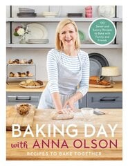 Baking Day With Anna Olson: Recipes to Bake Together: 120 Sweet and Savory Recipes to Bake with Family and Friends hind ja info | Retseptiraamatud  | kaup24.ee