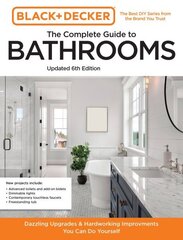Black and Decker The Complete Guide to Bathrooms Updated 6th Edition: Beautiful Upgrades and Hardworking Improvements You Can Do Yourself цена и информация | Книги о питании и здоровом образе жизни | kaup24.ee