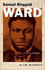 Samuel Ringgold Ward: A Life of Struggle цена и информация | Биографии, автобиогафии, мемуары | kaup24.ee