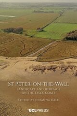 St Peter-on-the-Wall: Landscape and Heritage on the Essex Coast цена и информация | Исторические книги | kaup24.ee