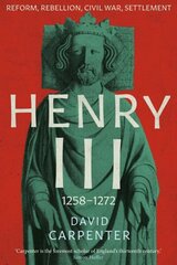 Henry III: Reform, Rebellion, Civil War, Settlement, 1258-1272 hind ja info | Elulooraamatud, biograafiad, memuaarid | kaup24.ee