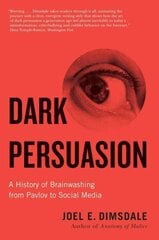 Dark Persuasion: A History of Brainwashing from Pavlov to Social Media цена и информация | Книги по социальным наукам | kaup24.ee