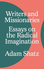 Writers and Missionaries: Essays on the Radical Imagination hind ja info | Luule | kaup24.ee