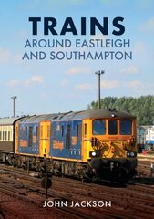 Trains Around Eastleigh and Southampton цена и информация | Путеводители, путешествия | kaup24.ee