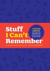 Stuff I Can't Remember: A Personal Organizer for Passwords, Birthdays, and Other Crap You Always Forget hind ja info | Eneseabiraamatud | kaup24.ee