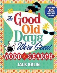 Good Old Days Were Great Word Search: More Than 175 Nostalgic Large-Print Puzzles hind ja info | Tervislik eluviis ja toitumine | kaup24.ee