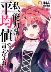 Didn't I Say to Make My Abilities Average in the Next Life?! (Light Novel) Vol. 15 цена и информация | Фантастика, фэнтези | kaup24.ee