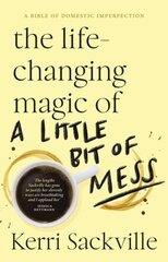 Life-Changing Magic of a Little Bit of Mess цена и информация | Книги о питании и здоровом образе жизни | kaup24.ee