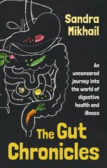 Gut Chronicles: An Uncensored Journey Into the World of Digestive Health and Illness цена и информация | Самоучители | kaup24.ee