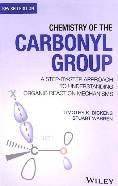 Chemistry of the Carbonyl Group: A Step-by-Step Approach to Understanding Organic Reaction Mechanisms Revised Edition hind ja info | Majandusalased raamatud | kaup24.ee