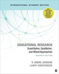 Educational Research - International Student Edition: Quantitative, Qualitative, and Mixed Approaches 7th Revised edition цена и информация | Энциклопедии, справочники | kaup24.ee