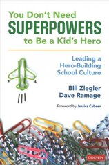 You Don't Need Superpowers to Be a Kid's Hero: Leading a Hero-Building School Culture цена и информация | Книги по социальным наукам | kaup24.ee