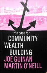 Case for Community Wealth Building цена и информация | Книги по экономике | kaup24.ee