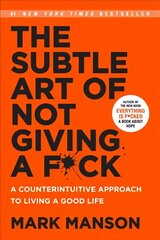 Subtle Art of Not Giving A F*ck: A Counterintuitive Approach to Living a Good Life International ed. hind ja info | Eneseabiraamatud | kaup24.ee