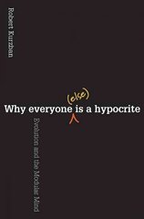 Why Everyone (Else) Is a Hypocrite: Evolution and the Modular Mind hind ja info | Ühiskonnateemalised raamatud | kaup24.ee