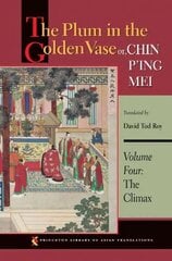 Plum in the Golden Vase or, Chin P'ing Mei, Volume Four: The Climax, Volume 4 hind ja info | Fantaasia, müstika | kaup24.ee