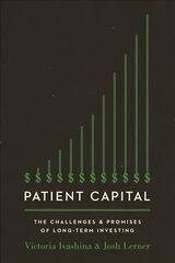 Patient Capital: The Challenges and Promises of Long-Term Investing hind ja info | Majandusalased raamatud | kaup24.ee