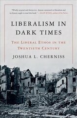 Liberalism in Dark Times: The Liberal Ethos in the Twentieth Century hind ja info | Ajalooraamatud | kaup24.ee