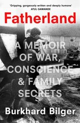 Fatherland: A Memoir of War, Conscience and Family Secrets цена и информация | Биографии, автобиогафии, мемуары | kaup24.ee