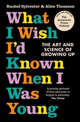 What I Wish I'd Known When I Was Young: The Art and Science of Growing Up hind ja info | Eneseabiraamatud | kaup24.ee