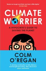 Climate Worrier: A Hypocrite's Guide to Saving the Planet hind ja info | Ühiskonnateemalised raamatud | kaup24.ee