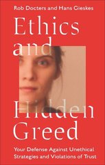 Ethics and Hidden Greed: Your Defense Against Unethical Strategies and Violations of Trust hind ja info | Majandusalased raamatud | kaup24.ee