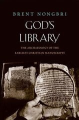 God's Library: The Archaeology of the Earliest Christian Manuscripts hind ja info | Usukirjandus, religioossed raamatud | kaup24.ee