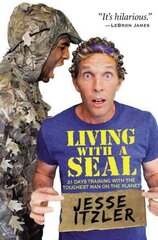 Living with a Seal: 31 Days Training with the Toughest Man on the Planet hind ja info | Elulooraamatud, biograafiad, memuaarid | kaup24.ee