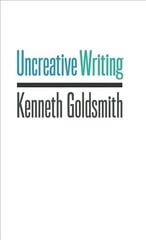 Uncreative Writing: Managing Language in the Digital Age hind ja info | Ühiskonnateemalised raamatud | kaup24.ee