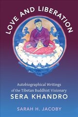Love and Liberation: Autobiographical Writings of the Tibetan Buddhist Visionary Sera Khandro hind ja info | Elulooraamatud, biograafiad, memuaarid | kaup24.ee