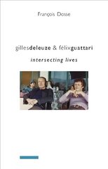 Gilles Deleuze and Felix Guattari: Intersecting Lives цена и информация | Исторические книги | kaup24.ee