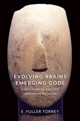 Evolving Brains, Emerging Gods: Early Humans and the Origins of Religion hind ja info | Majandusalased raamatud | kaup24.ee