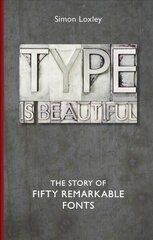 Type is Beautiful: The Story of Fifty Remarkable Fonts цена и информация | Книги об искусстве | kaup24.ee