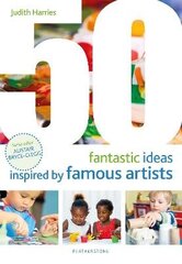 50 Fantastic Ideas Inspired by Famous Artists цена и информация | Книги для подростков и молодежи | kaup24.ee