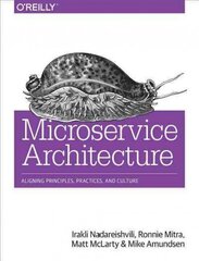 Microservice Architecture: Aligning Principles, Practices, and Culture цена и информация | Книги по экономике | kaup24.ee