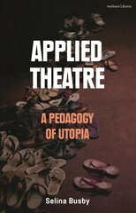 Applied Theatre: A Pedagogy of Utopia hind ja info | Ühiskonnateemalised raamatud | kaup24.ee