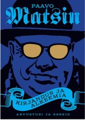 Kirjandus Ja Alkeemia: Arvustusi Ja Esseid цена и информация | Книги по социальным наукам | kaup24.ee