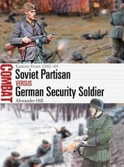 Soviet Partisan vs German Security Soldier: Eastern Front 1941-44 цена и информация | Книги по социальным наукам | kaup24.ee