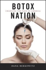 Botox Nation: Changing the Face of America цена и информация | Книги по социальным наукам | kaup24.ee