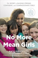 No More Mean Girls: The Secret to Raising Strong, Confident, and Compassionate Girls цена и информация | Самоучители | kaup24.ee