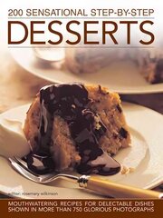 200 Sensational Step-by-Step Desserts: Mouthwatering Recipes for Delectable Dishes Shown in More Than 750 Glorious Photographs hind ja info | Retseptiraamatud  | kaup24.ee