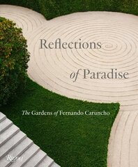 Reflections of Paradise The Gardens of Fernando Caruncho: The Gardens of Fernando Caruncho цена и информация | Книги по садоводству | kaup24.ee